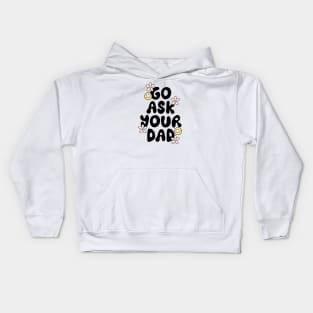 Go Ask Your Dad Kids Hoodie